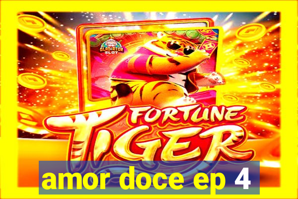 amor doce ep 4